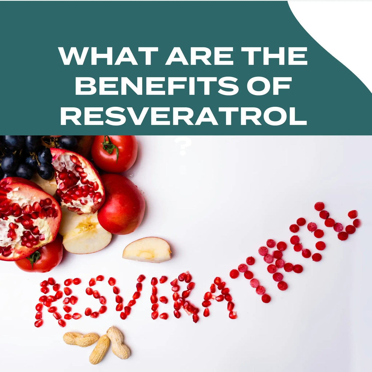 Text "What are the benefits of resveratrol" above fruits and peanuts with "RESVERATROL" spelled in seeds.