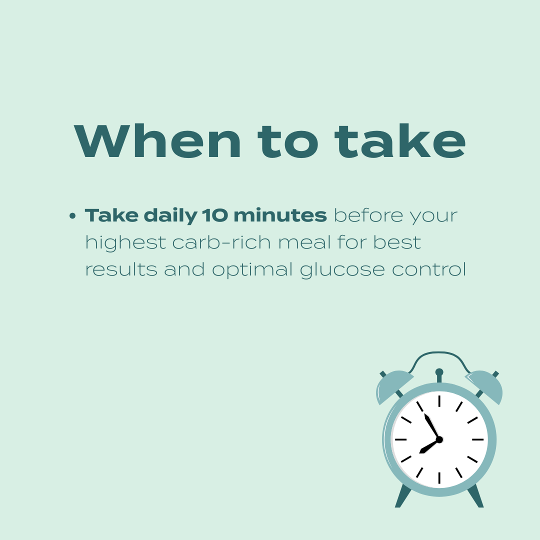 When to take ReducOce: Take 10 minutes before your highest carb-rich meal for optimal glucose control.